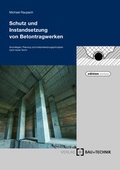 Cover: Schutz und Instandsetzung von Betontragwerken - Bau + Technik