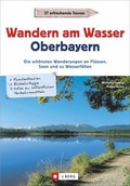 Cover: Wandern am Wasser Oberbayern - J. Berg