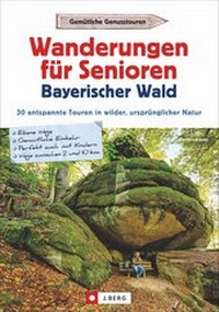 Abbildung von: Wanderungen für Senioren Bayerischer Wald - J. Berg