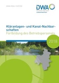 Cover: Kl&auml;ranlagen- und Kanal-Nachbarschaften 2018 - Deutsche Vereinigung f&uuml;r Wasserwirtschaft, Abwasser und Abfall
