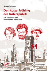 Abbildung von: Der kurze Frühling der Räterepublik - Unrast Verlag