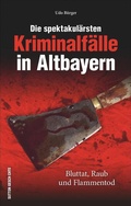 Cover: Die spektakul&auml;rsten Kriminalf&auml;lle in Altbayern - Sutton
