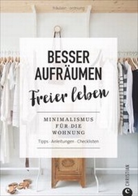 Abbildung von: Besser aufräumen, freier leben - Christian