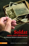 Cover: Soldat unter zwei Diktatoren - Athesia-Tappeiner Verlag