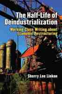 Enlarge image Cover: The Half-Life of Deindustrialization - The University of Michigan Press