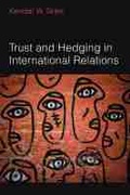 Cover: Trust and Hedging in International Relations - The University of Michigan Press