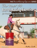 Cover: The Next 50 Barrel Racing Exercises for Precision on the Pattern - Heather Smith