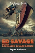Cover: Ed Savage And The Decimated Savage Demise - Savage Roberts Publishing