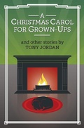 Cover: A Christmas Carol for Grown-Ups and Other Stories - Spy Hill Publishing