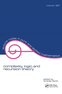 Enlarge image Cover: Complexity, Logic, and Recursion Theory - CRC Press