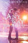 Cover: Any Way You Slice It - Kristine Carlson Asselin