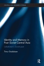 Cover: Identity and Memory in Post-Soviet Central Asia - Routledge