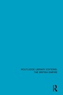 Cover: Routledge Library Editions: The British Empire - Routledge