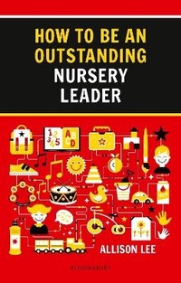 Enlarge image Cover: How to be an Outstanding Nursery Leader - Bloomsbury Education