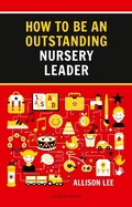 Cover: How to be an Outstanding Nursery Leader - Bloomsbury Education