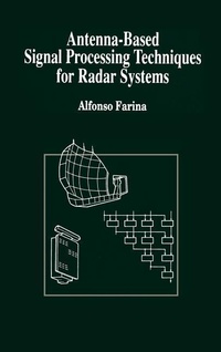 Enlarge image Cover: Antenna-based Signal Processing Techniques for Radar Systems - Artech House Publishers