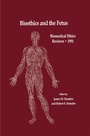 Cover: Bioethics and the Fetus - Humana Press Inc.