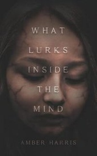Enlarge image Cover: What Lurks Inside the Mind - Palmetto Publishing Group