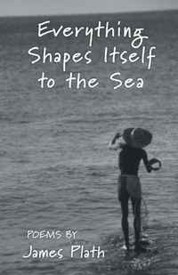 Enlarge image Cover: Everything Shapes Itself to the Sea - Finishing Line Press