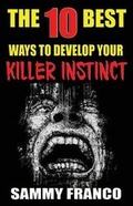 Cover: The 10 Best Ways to Develop Your Killer Instinct - Contemporary Fighting Arts