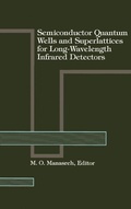 Cover: Semiconductor Quantum Wells and Superlattices for Long-wavelength Infrared Detectors - Artech House Publishers