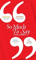 Cover: So Much To Say, a Book of Quotes - Impeccable Works, LLC