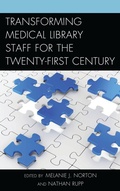 Cover: Transforming Medical Library Staff for the Twenty-First Century - Rowman & Littlefield Publishers