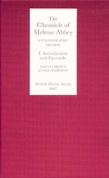 Cover: The Chronicle of Melrose Abbey: a Stratigraphic Edition. Volume I: Introduction and Facsimile Edition - Scottish History Society
