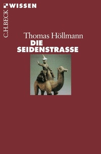 Abbildung von: Die Seidenstraße - C.H.BECK