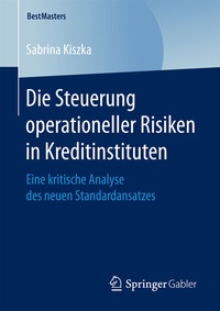 Abbildung von: Die Steuerung operationeller Risiken in Kreditinstituten - Springer Gabler