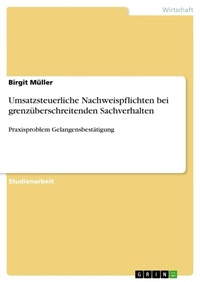 Abbildung von: Umsatzsteuerliche Nachweispflichten bei grenzueberschreitenden Sachverhalten - GRIN Verlag
