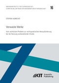 Cover: Verwaiste Werke - Vom rechtlichen Problem zur rechtspraktischen Herausforderung bei der Nutzung vorbestehender Inhalte - KIT Scientific Publishing