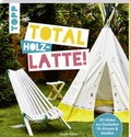 Cover: Total (Holz-) Latte! - frechverlag GmbH