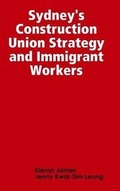 Cover: Sydney's Construction Union Strategy and Immigrant Workers - Lulu.com
