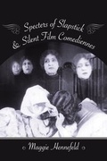 Cover: Specters of Slapstick and Silent Film Comediennes - Columbia University Press