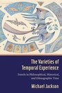 Cover: The Varieties of Temporal Experience - Columbia University Press