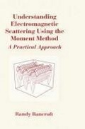 Cover: Understanding Electromagnetic Scattering Using the Moment Method - Artech House Publishers
