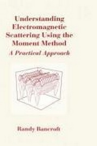 Enlarge image Cover: Understanding Electromagnetic Scattering Using the Moment Method - Artech House Publishers