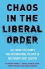 Cover: Chaos in the Liberal Order - Columbia University Press