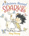 Cover: A Unicorn Named Sparkle - Farrar, Straus & Giroux Inc