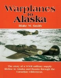 Enlarge image Cover: Warplanes to Alaska - Hancock House Publishers Ltd ,Canada