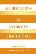 Cover: Affirmations and Antidotes That Heal ME - Scatterbrained Genius Enterprises