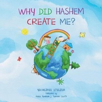 Enlarge image Cover: Why Did Hashem Create Me? - Shifra Stelzer