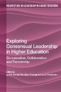 Cover: Exploring Consensual Leadership in Higher Education - Bloomsbury Academic