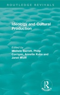 Cover: Routledge Revivals: Ideology and Cultural Production (1979) - Routledge