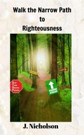 Cover: Walk the Narrow Path to Righteousness - Blurb