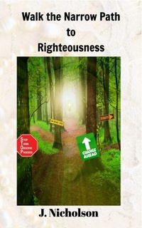 Enlarge image Cover: Walk the Narrow Path to Righteousness - Blurb