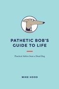 Cover: Pathetic Bob's Guide to Life - Xlibris