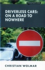 Cover: Driverless Cars: On a Road to Nowhere - London Publishing Partnership