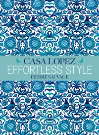 Abbildung von: Effortless Style: Casa Lopez - Flammarion